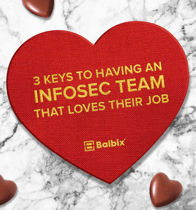 3 Keys to Having an InfoSec Team That Loves Their Job