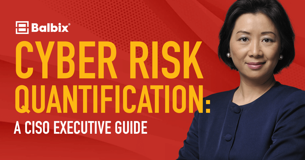 Cyber Risk Quantification: A CISO Executive Guide