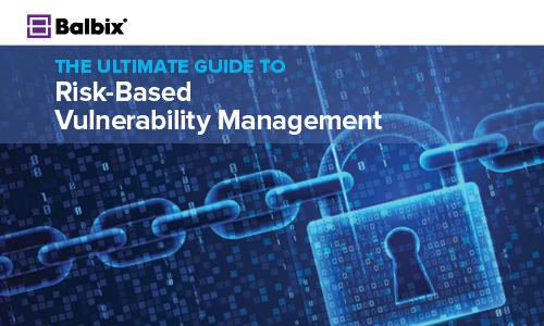 Ultimate Guide to Risk-Based Vulnerability Management