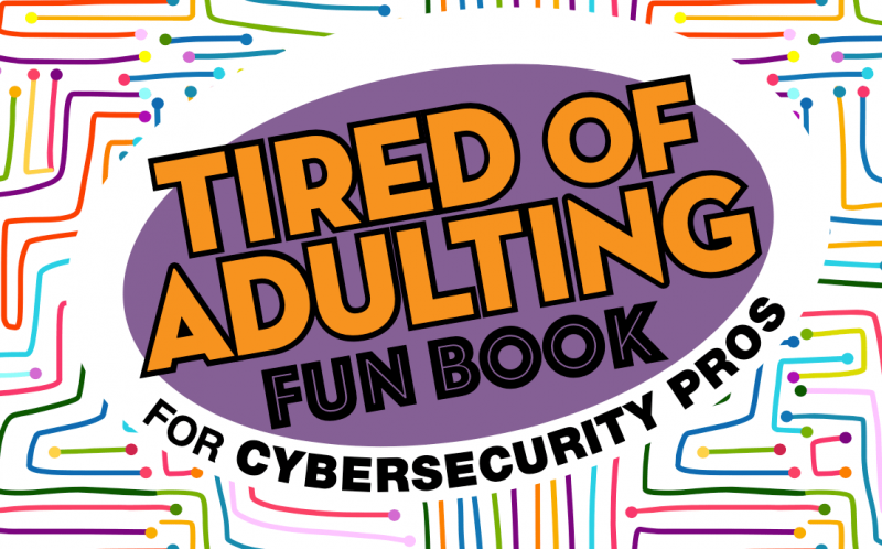 "Tired of Adulting" Fun Book for Cybersecurity Pros